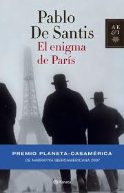 Novela recomendada: El enigma de París, Planeta. Pablo De&nbsp;Santis.