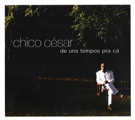 Recomendado Métrica: Chico César, «Cantos e encontros de uns tempos pra&nbsp;cá»